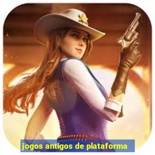 jogos antigos de plataforma